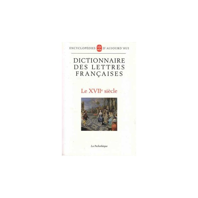 Dictionnaire des lettres françaises : Le XVII° siècle