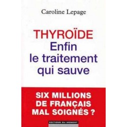 Thyroïde  enfin le traitement qui sauve - Caroline Lepage