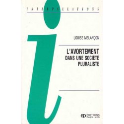 L'avortement dans une société pluraliste - Louise Melançon