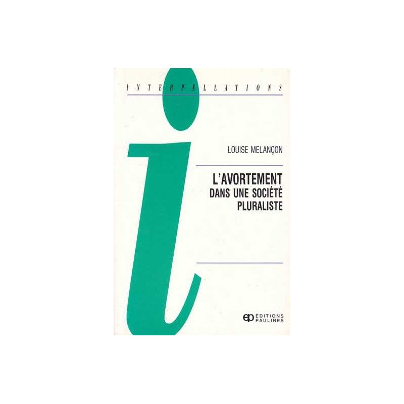 L'avortement dans une société pluraliste - Louise Melançon