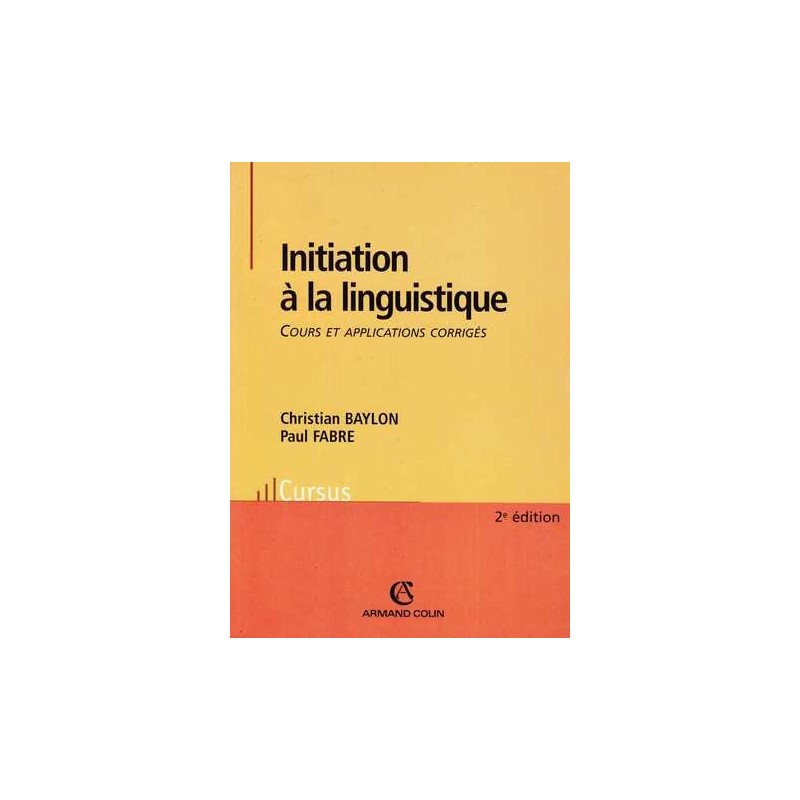 Initiation à la linguistique - Baylon Christian/Fabre Paul