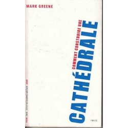 Comment construire une cathédrale - Mark Greene