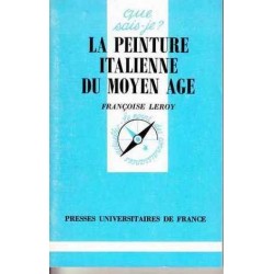 La peinture italienne du Moyen Age - Françoise Leroy