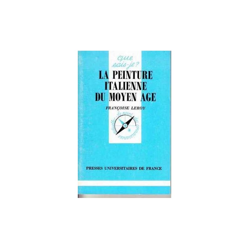 La peinture italienne du Moyen Age - Françoise Leroy