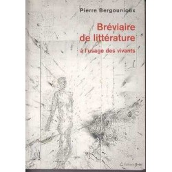 Bréviaire de littérature à l'usage des vivants - Pierre Bergounioux