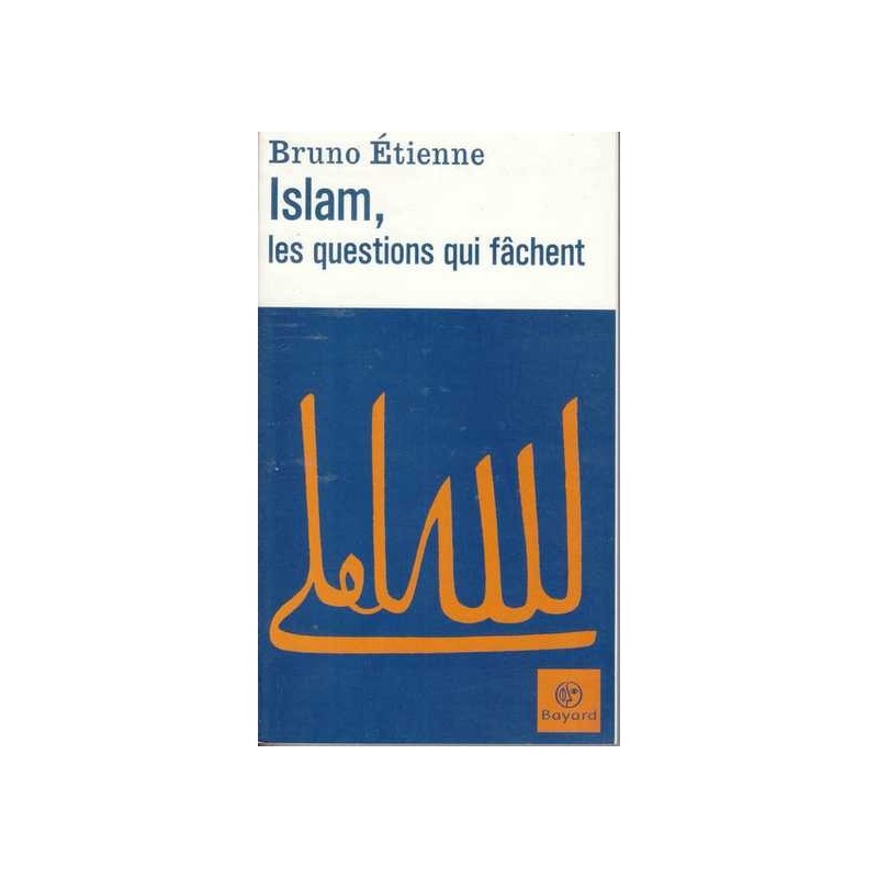 Islam, les questions qui fâchent - Bruno Etienne