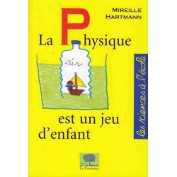 La physique est un jeu d'enfant - Mireille Hartmann