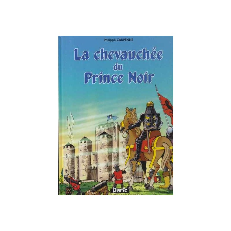 La chevauchée du Prince Noir - Philippe Caupenne