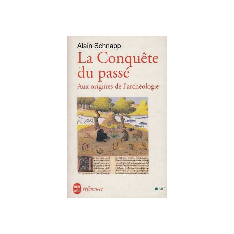 La conquête du passé - Alain Schnapp