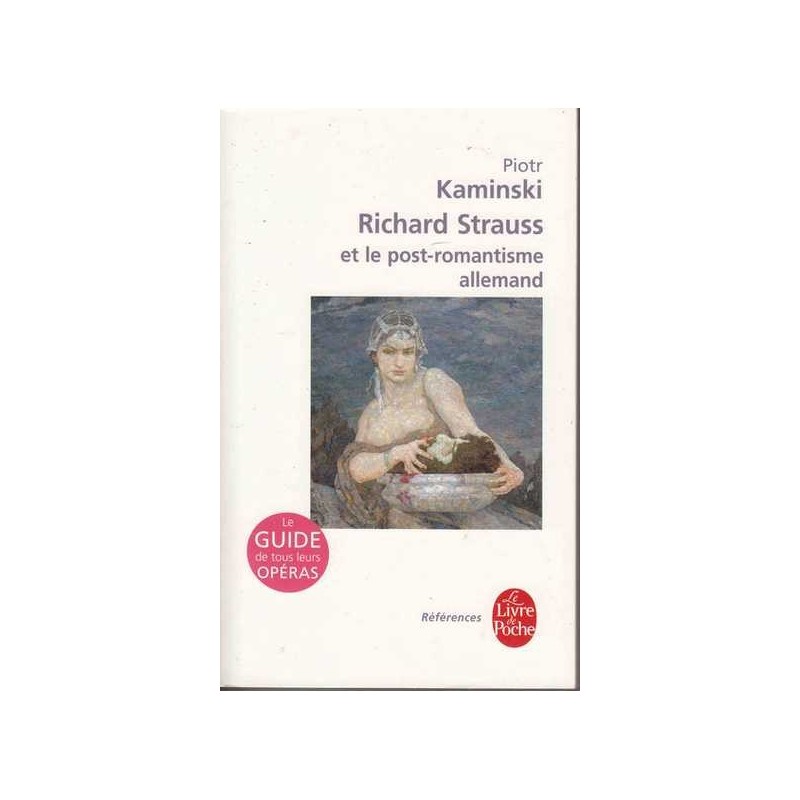 Richard Strauss et le post-romantisme allemand - P. Kaminski