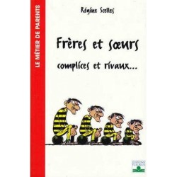 Frères et soeurs complices et rivaux...-  Régine Scelles