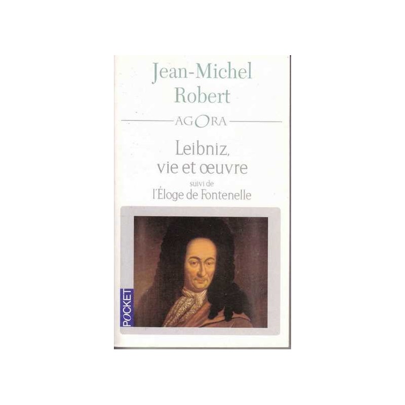 Leibniz, vie et oeuvre - Jean-Michel Robert