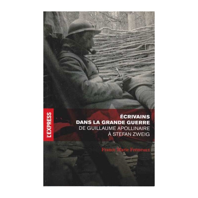 Ecrivains dans la grande guerre - France Marie Frémeaux
