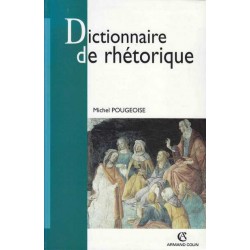 Dictionnaire de rhétorique - Michel Pougeoise
