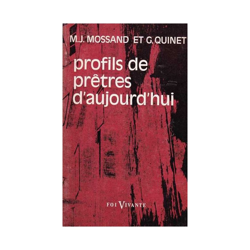 Profils de prêtres d'aujourd'hui - M.J. Mossand/G. Quinet