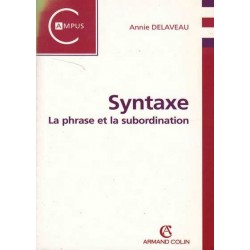 Syntaxe : la phrase et la subordination - Annie Delaveau