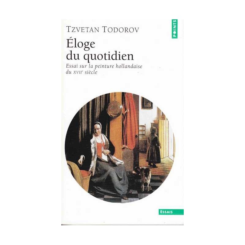 Eloge du quotidien - Tzvetan Todorov