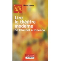 Lire le théâtre moderne de Claudel à Ionesco - M. Lioure