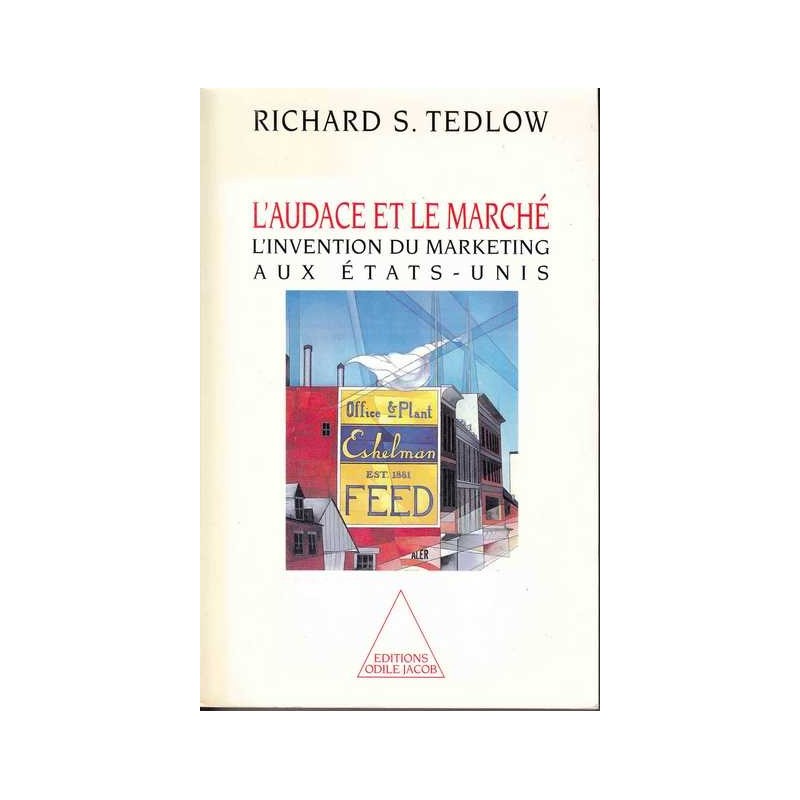 L'audace et le marché. Richard S. Tedlow