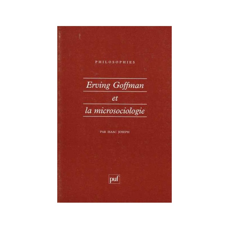 Erving Goffman et la microsociologie - Isaac Joseph