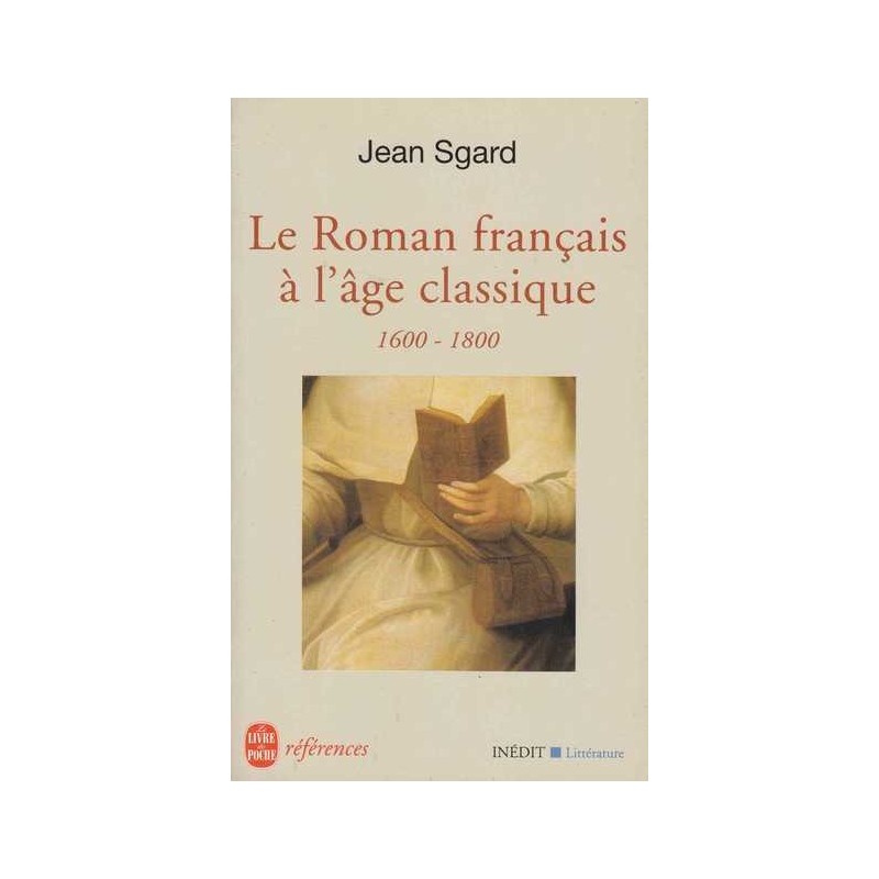Le Roman français à l'âge classique - Jean Sgard