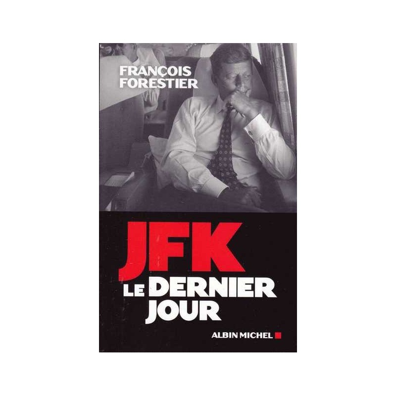 JFK Le dernier jour - François Forestier