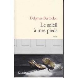 Le soleil à mes pieds - Delphine Bertholon