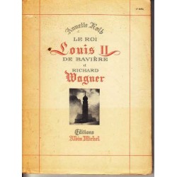 Le roi Louis II de Bavière et Richard Wagner - A. Kolb