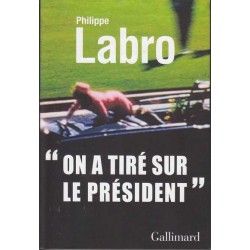 "On a tiré sur le Président" - Philippe Labro
