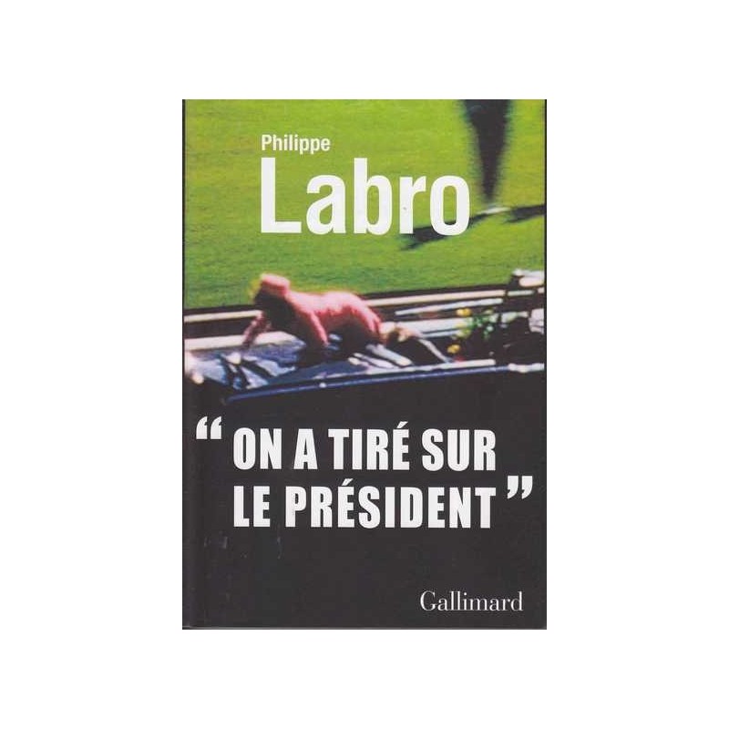 "On a tiré sur le Président" - Philippe Labro