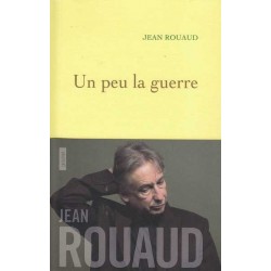 Un peu la guerre - Jean Rouaud