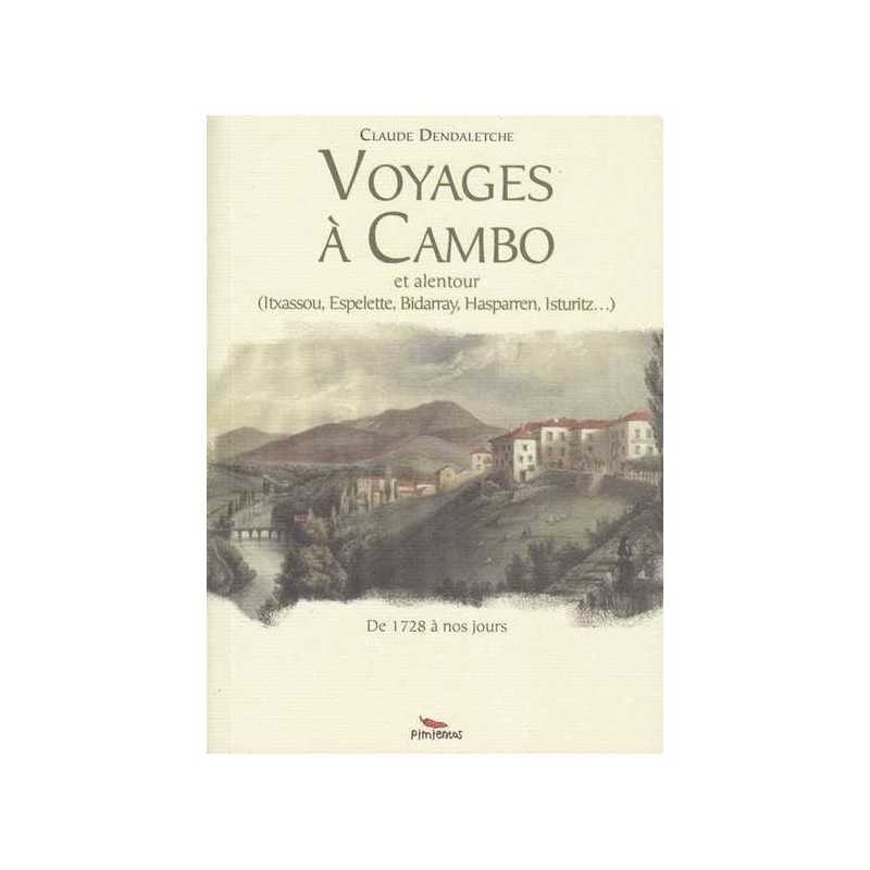 Voyages à Cambo et alentour - Claude Dendaletche