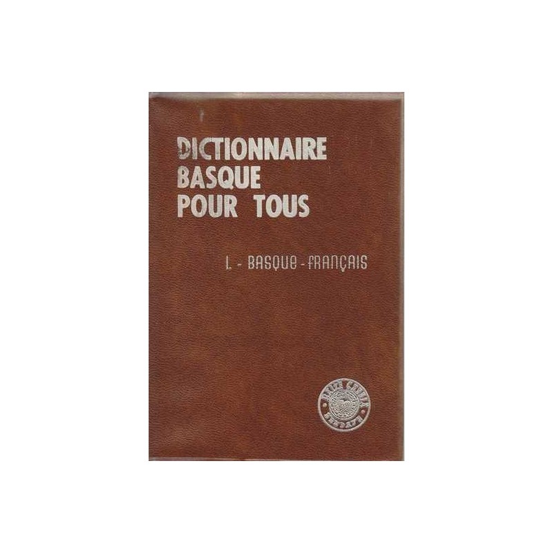 Dictionnaire pour tous tome 1 : Basque-Français
