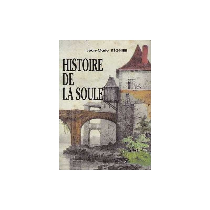 Histoire de la Soule Tome 1 - Jean-Marie Régnier