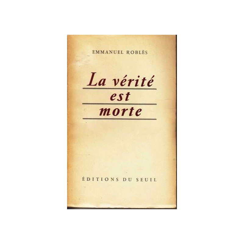 La vérité est morte - Emmanuel Roblès