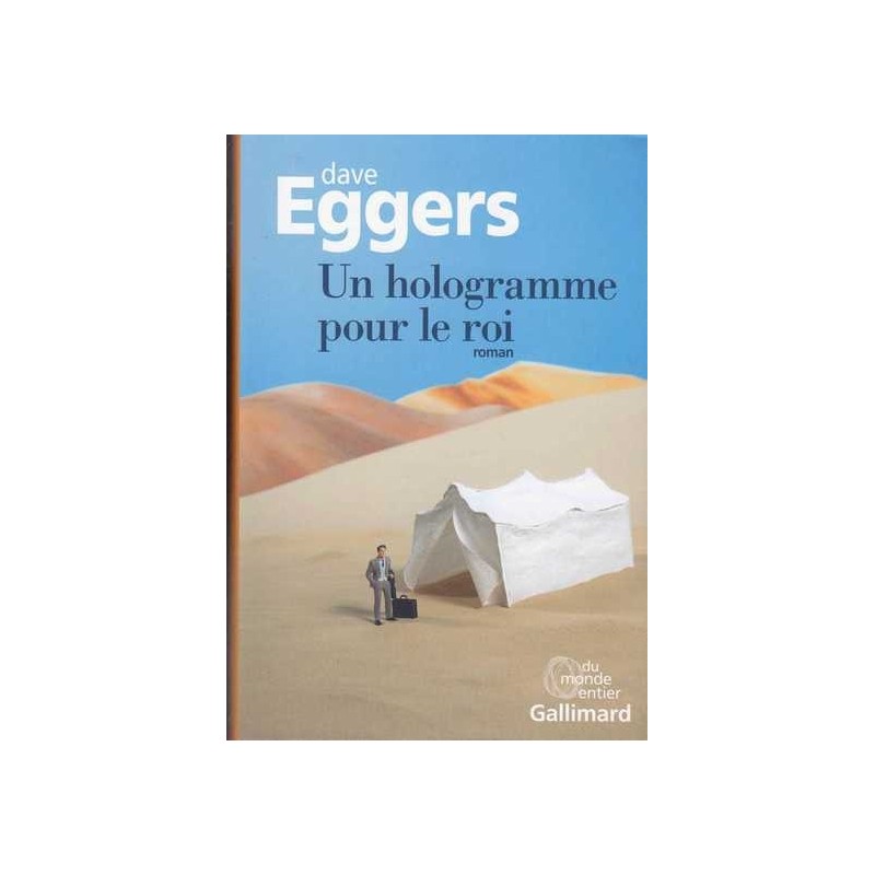 Un hologramme pour le roi - Dave Eggers