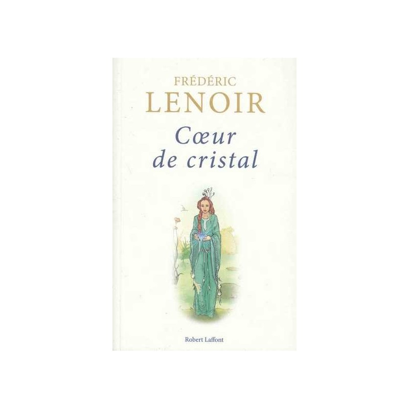 Coeur de cristal - Frédéric Lenoir