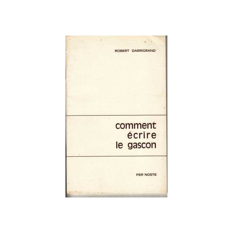 Comment écrire le gascon - Robert Darrigrand