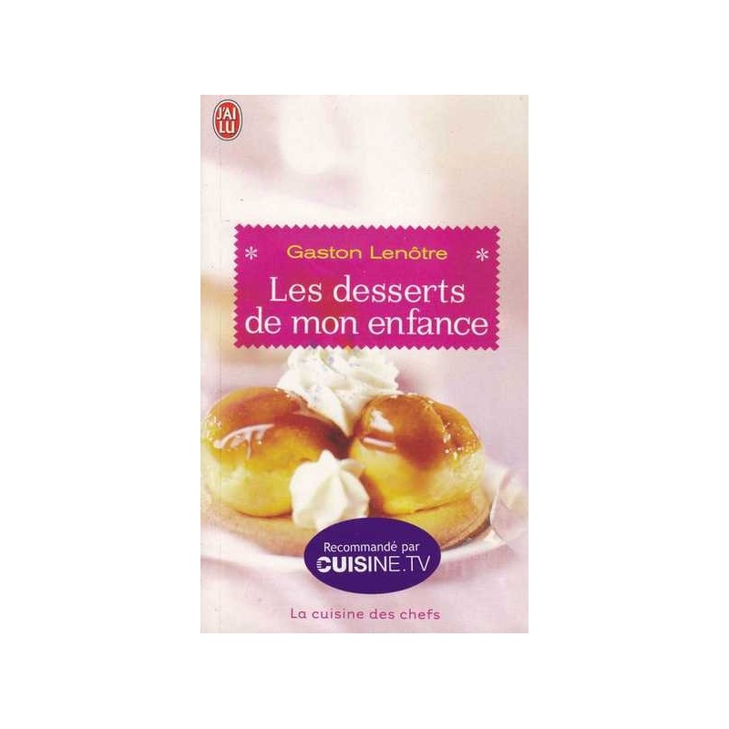 Les desserts de mon enfance - Gaston Lenôtre