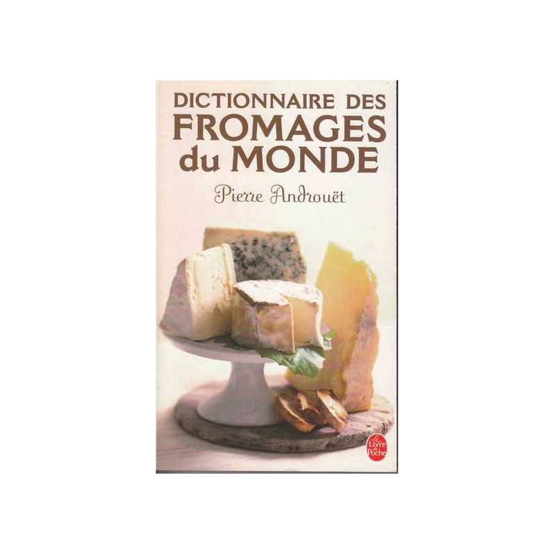 Dictionnaire des fromages du monde - Pierre Androuët