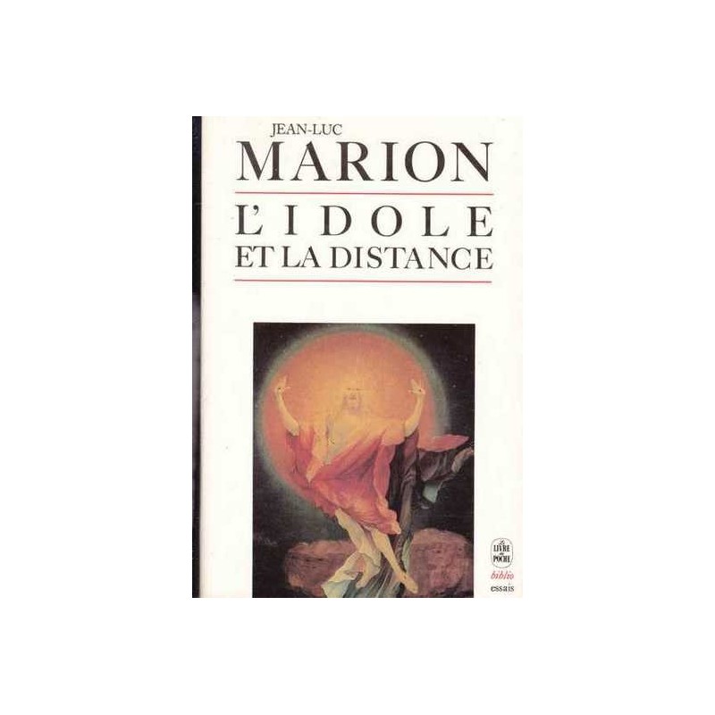 L'idole et la distance - Jean-Luc Marion