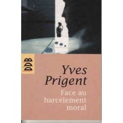Face au harcèlement moral - Yves Prigent