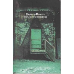 Moi, les mammouths - Manuela Draeger