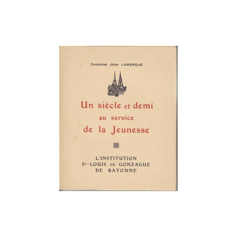L'institution St-Louis de Gonzague de Bayonne - J. Lamarque