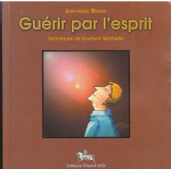 Guérir par l'esprit -...